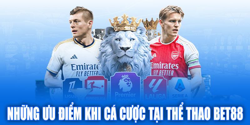 Những ưu điểm khi cá cược tại thể thao Bet88